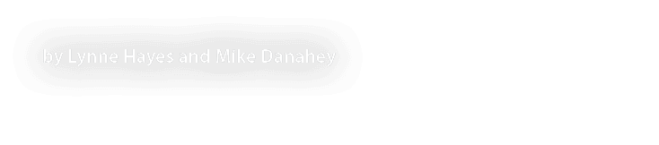 by Lynne Hayes and Mike Danahey 