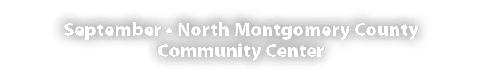 September • North Montgomery County Community Center