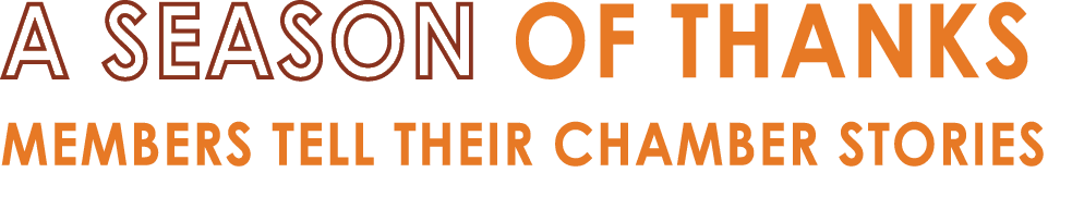 A Season of Thanks Members Tell Their Chamber Stories