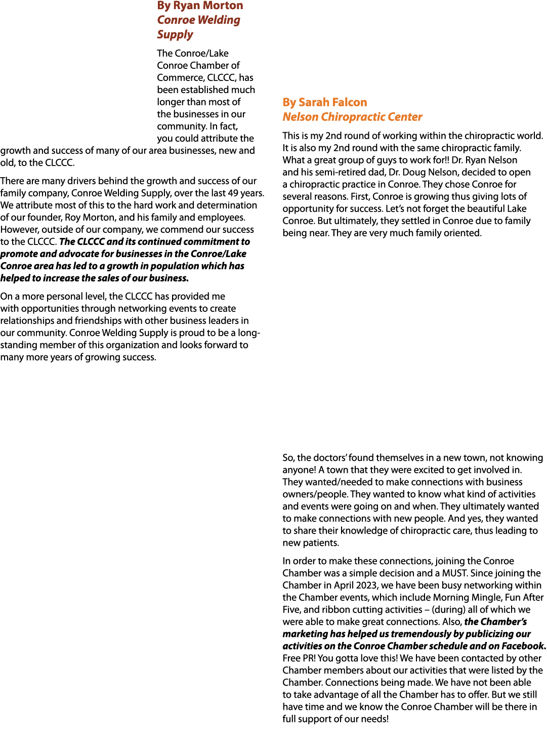 By Ryan Morton Conroe Welding Supply The Conroe/Lake Conroe Chamber of Commerce, CLCCC, has been established much lon...