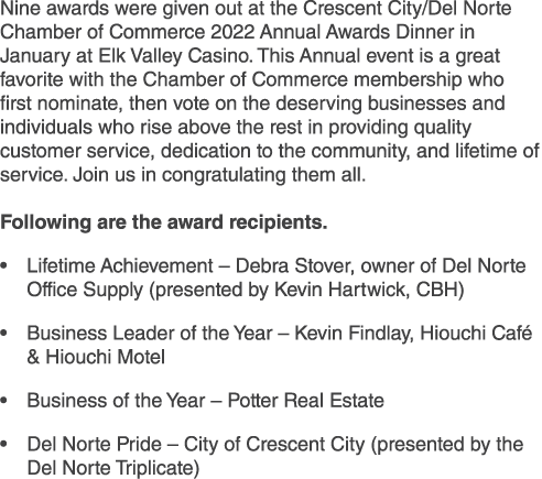 Nine awards were given out at the Crescent City/Del Norte Chamber of Commerce 2022 Annual Awards Dinner in January at...