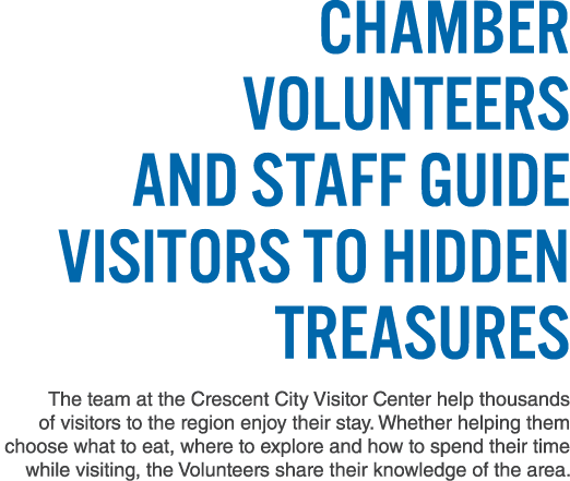 Chamber Volunteers and Staff Guide Visitors to Hidden Treasures The team at the Crescent City Visitor Center help tho...