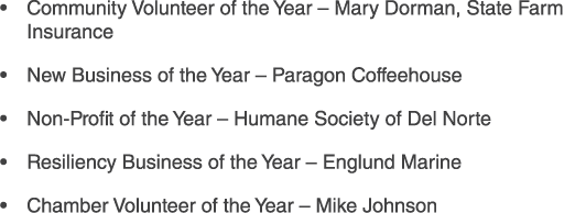 • Community Volunteer of the Year – Mary Dorman, State Farm Insurance • New Business of the Year – Paragon Coffeehous...