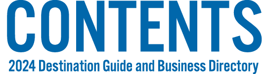 CONTENTS 2024 Destination Guide and Business Directory