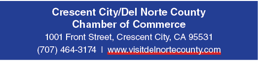 Crescent City/Del Norte County Chamber of Commerce 1001 Front Street, Crescent City, CA 95531 (707) 464 3174 | www.vi...