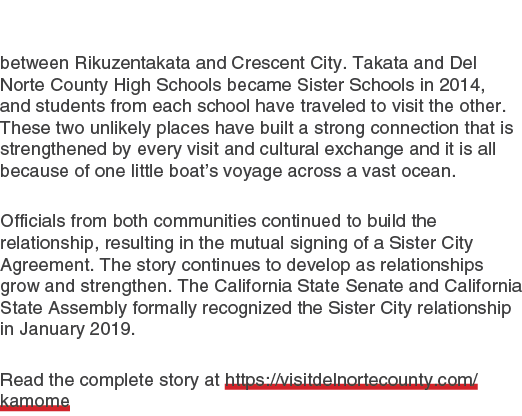 between Rikuzentakata and Crescent City. Takata and Del Norte County High Schools became Sister Schools in 2014, and ...