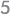 5