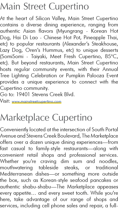 Main Street Cupertino At the heart of Silicon Valley, Main Street Cupertino contains a diverse dining experience, ran...