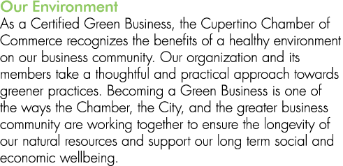 Our Environment As a Certified Green Business, the Cupertino Chamber of Commerce recognizes the benefits of a healthy...