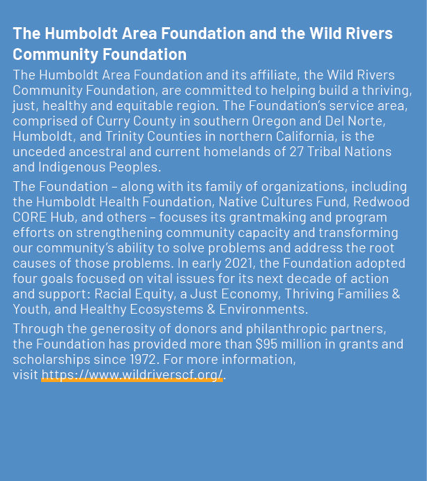 The Humboldt Area Foundation and the Wild Rivers Community Foundation The Humboldt Area Foundation and its affiliate,...