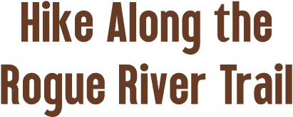 Hike Along the Rogue River Trail