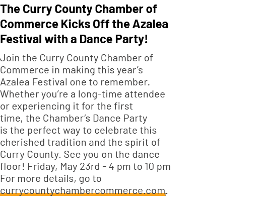 The Curry County Chamber of Commerce Kicks Off the Azalea Festival with a Dance Party! Join the Curry County Chamber ...