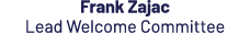 Frank Zajac Lead Welcome Committee