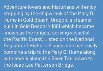 Adventure lovers and historians will enjoy stopping by the shipwreck of the Mary D. Hume in Gold Beach, Oregon, a ste...