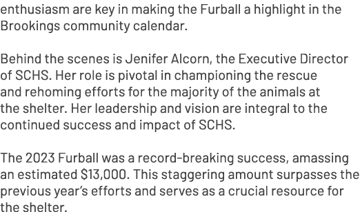 enthusiasm are key in making the Furball a highlight in the Brookings community calendar. Behind the scenes is Jenife...