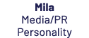 Mila ﻿Media/PR Personality