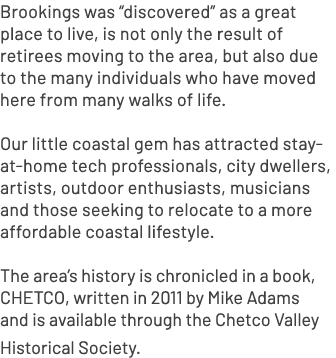 Brookings was “discovered” as a great place to live, is not only the result of retirees moving to the area, but also ...