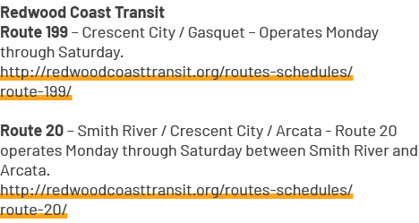 Redwood Coast Transit Route 199 – Crescent City / Gasquet – Operates Monday through Saturday. http://redwoodcoasttran...
