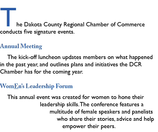 The Dakota County Regional Chamber of Commerce conducts five signature events. Annual Meeting The kick off luncheon u...