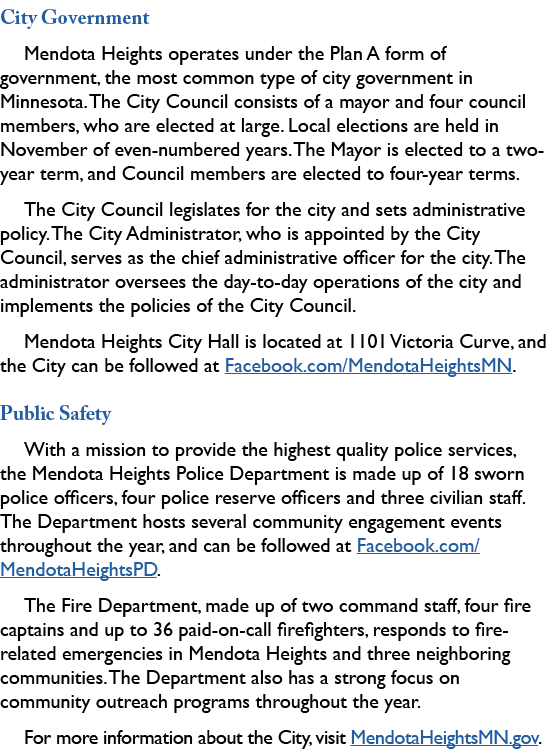 City Government Mendota Heights operates under the Plan A form of government, the most common type of city government...