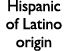 Hispanic of Latino origin