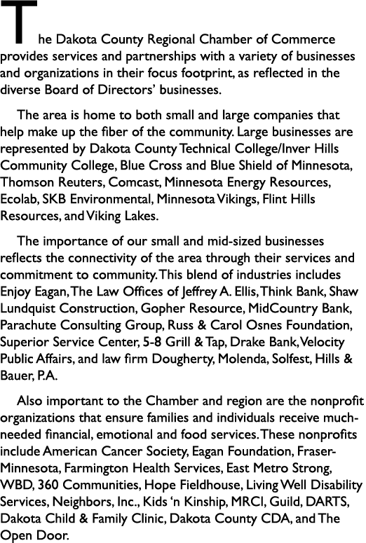 The Dakota County Regional Chamber of Commerce provides services and partnerships with a variety of businesses and or...