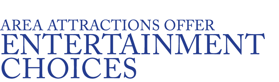  Area attractions offer entertainment choices