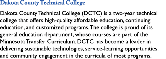 Dakota County Technical College Dakota County Technical College (DCTC) is a two year technical college that offers hi...