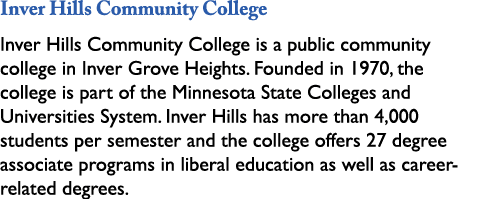 Inver Hills Community College Inver Hills Community College is a public community college in Inver Grove Heights. Fou...