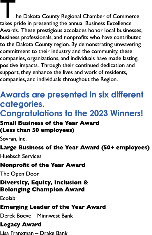 The Dakota County Regional Chamber of Commerce takes pride in presenting the annual Business Excellence Awards. These...