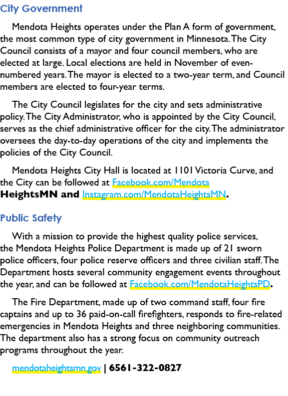 City Government Mendota Heights operates under the Plan A form of government, the most common type of city government...