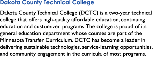 Dakota County Technical College Dakota County Technical College (DCTC) is a two year technical college that offers hi...