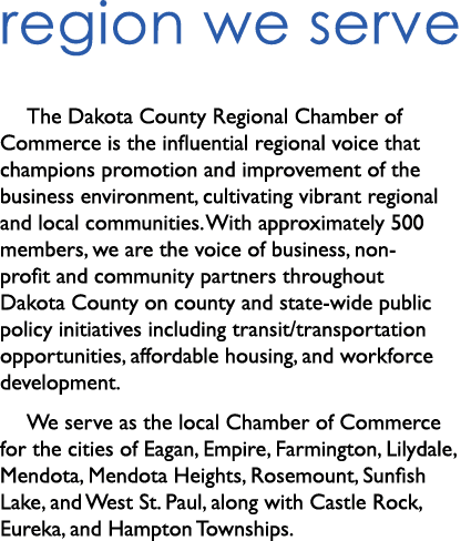 region we serve The Dakota County Regional Chamber of Commerce is the influential regional voice that champions promo...