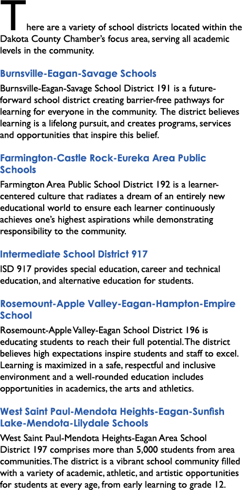 There are a variety of school districts located within the Dakota County Chamber’s focus area, serving all academic l...
