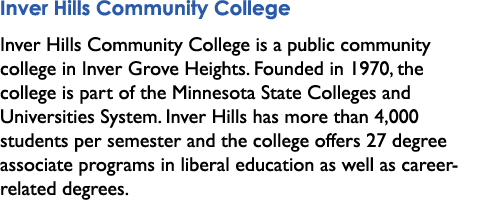 Inver Hills Community College Inver Hills Community College is a public community college in Inver Grove Heights. Fou...