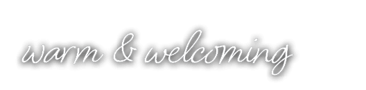 warm & welcoming