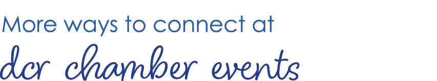 More ways to connect at dcr chamber events