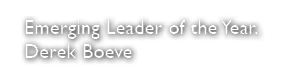 Emerging Leader of the Year, Derek Boeve