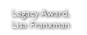 Legacy Award, Lisa Franxman
