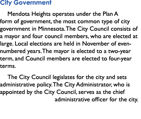 City Government Mendota Heights operates under the Plan A form of government, the most common type of city government...
