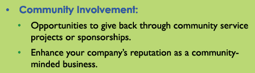 • Community Involvement: • Opportunities to give back through community service projects or sponsorships. • Enhance y...