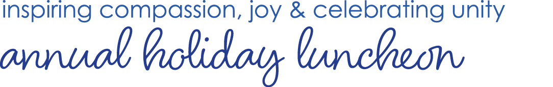 inspiring compassion, joy & celebrating unity annual holiday luncheon