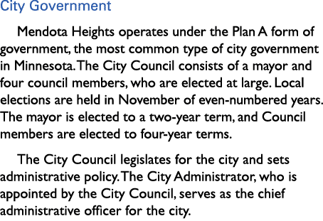 City Government Mendota Heights operates under the Plan A form of government, the most common type of city government...