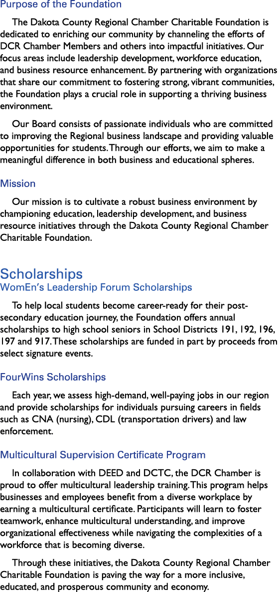 Purpose of the Foundation The Dakota County Regional Chamber Charitable Foundation is dedicated to enriching our comm...