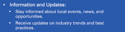 • Information and Updates: • Stay informed about local events, news, and opportunities. • Receive updates on industry...