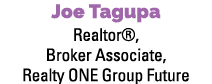 Joe Tagupa Realtor®, Broker Associate, Realty ONE Group Future