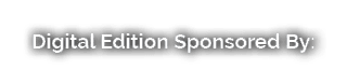 Digital Edition Sponsored By: