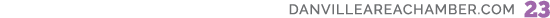 danvilleAREAchamber.com 23 