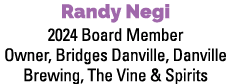 Randy Negi 2024 Board Member Owner, Bridges Danville, Danville Brewing, The Vine & Spirits