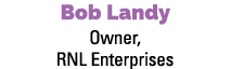 Bob Landy Owner, RNL Enterprises 